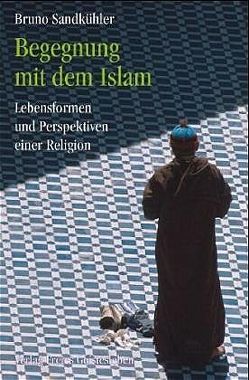 Begegnung mit dem Islam von Sandkühler,  Bruno