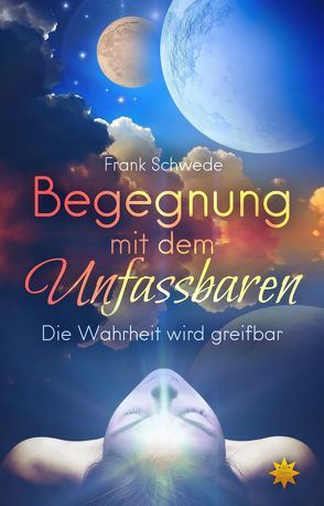 Begegnung mit dem Unfassbaren von Schwede,  Frank