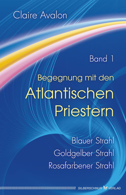 Begegnung mit den Atlantischen Priestern Band 1 von Avalon,  Claire