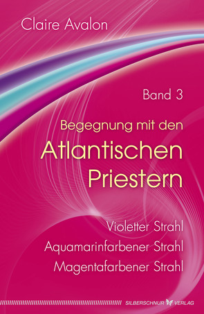 Begegnung mit den Atlantischen Priestern Band 3 von Avalon,  Claire