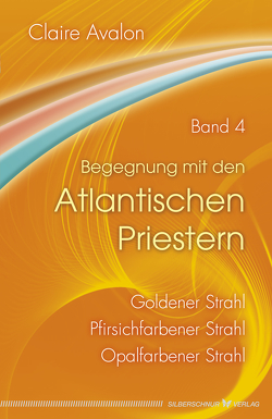 Begegnung mit den Atlantischen Priestern Band 4 von Avalon,  Claire