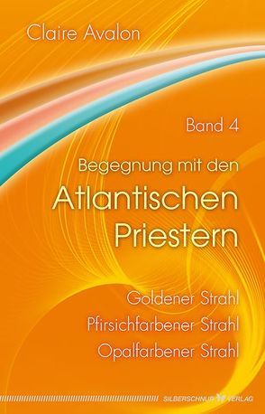 Begegnung mit den Atlantischen Priestern Band 4 von Avalon,  Claire