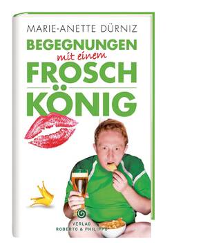 Begegnung mit einem Froschkönig von Dürniz,  Marie-Anette