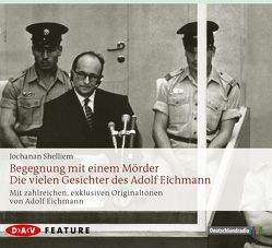 Begegnung mit einem Mörder – Die vielen Gesichter des Adolf Eichmann von Holtz,  Jürgen, Mann,  Dieter, Schenk,  Udo, Shelliem,  Jochanan