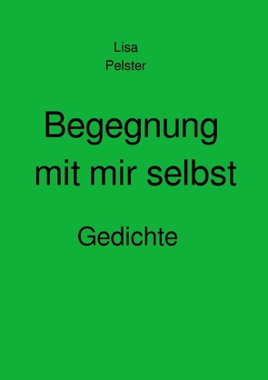 Begegnung mit mir selbst von Pelster,  Lisa