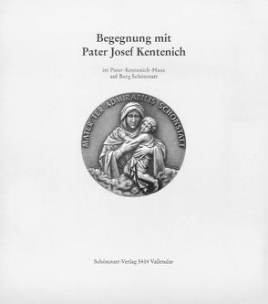 Begegnung mit Pater Joseph Kentenich im Pater-Kentenich-Haus auf Berg Schönstatt von Fink,  Roman, Zebhauser,  Helmuth