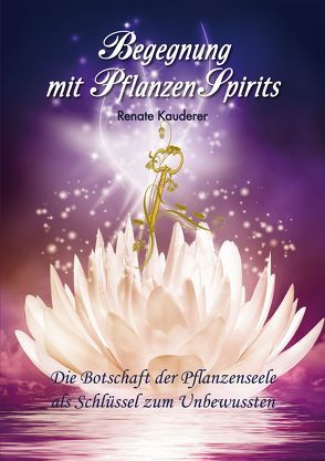 Begegnung mit PflanzenSpirits von Kauderer,  Renate