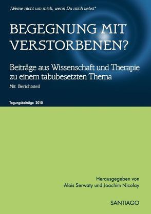 BEGEGNUNG MIT VERSTORBENEN? von Ewald,  Günter, Grodhues,  Juliane, Kachler,  Roland, Lucadou,  Walter von, Nicolay,  Joachim, Serwaty,  Alois