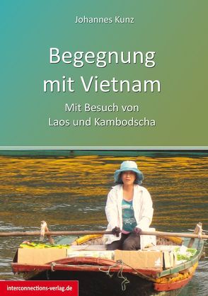 Begegnung mit Vietnam von Kunz,  Johannes