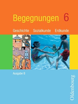 Begegnungen – Geschichte – Sozialkunde – Erdkunde – Ausgabe B – Mittelschule Bayern – 6. Jahrgangsstufe von Brucker,  Ambros, Filser,  Karl, Hasberg,  Wolfgang, Mueller,  Ulrich, Wanka,  Reinhard