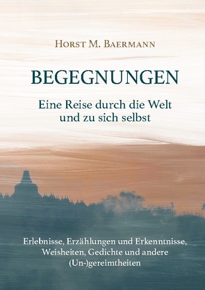 Begegnungen von Baermann,  Horst M.