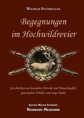 Begegnungen im Hochwildrevier von Puchmüller,  Wilhelm