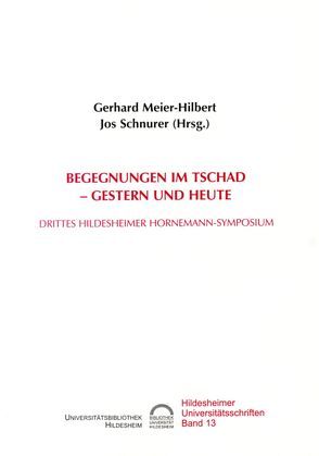 Begegnungen im Tschad – Gestern und heute von Meier-Hilbert,  Gerhard, Schnurer,  Jos