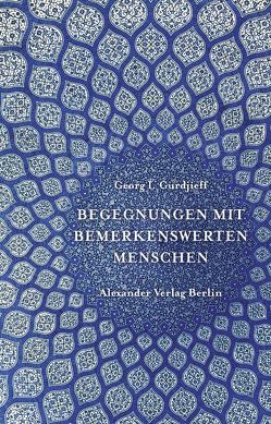 Begegnungen mit bemerkenswerten Menschen von Grunwald,  François, Gurdjieff,  Georg Iwanowitsch, Mey,  Hans-Henning