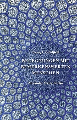 Begegnungen mit bemerkenswerten Menschen von Grunwald,  François, Gurdjieff,  Georg Iwanowitsch, Mey,  Hans-Henning