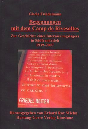 Begegnungen mit dem Camp de Rivesaltes von Friedemann,  Gisela, Wiehn,  Erhard Roy