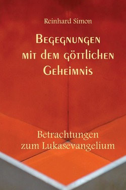 Begegnungen mit dem göttlichen Geheimnis von Simon,  Reinhard