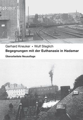 Begegnungen mit der Euthanasie in Hadamar von Kneuker,  Gerhard, Steglich,  Wulf