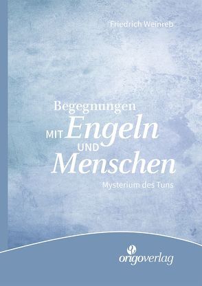 Begegnungen mit Engeln und Menschen von Weinreb,  Friedrich