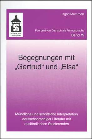 Begegnungen mit „Gertrud“ und „Elsa“ von Mummert,  Ingrid