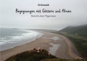 Begegnungen mit Göttern und Ahnen von Grünwald,  Greenwood