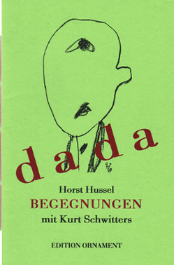 Begegnungen mit Kurt Schwitters von Hussel,  Horst