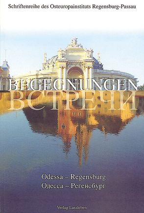 Begegnungen Regensburg – Odessa von Koschmal,  Walter