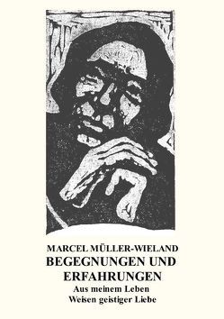 Begegnungen und Erfahrungen von Müller-Wieland,  Marcel