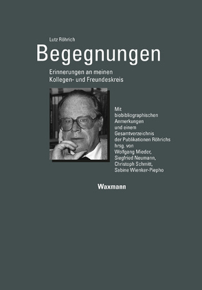 Begegnungen Erinnerungen an meinen Kollegen- und Freundeskreis von Röhrich,  Lutz