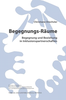 Begegnungs-Räume. Begegnung und Beziehung in Inklusionspartnerschaften von Drechsler,  Christiane