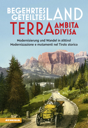 Begehrtes Land – Geteiltes Land. Terra ambita – terra divisa von Agostini,  Emanuela, Frizzera,  Francesco, Martini,  Magda, Piff,  Alexander, Riegler,  Alice, Vallazza,  Alma