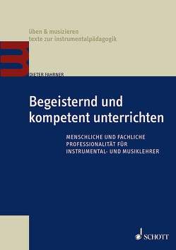 Begeisternd und kompetent unterrichten von Fahrner,  Dieter