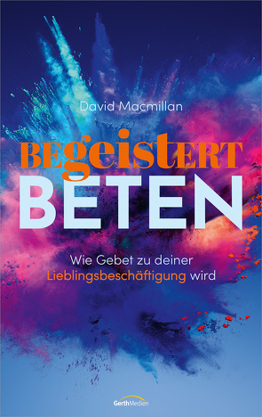 Begeistert beten von Macmillan,  David