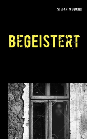 beGEISTert von Wegwart,  Stefan