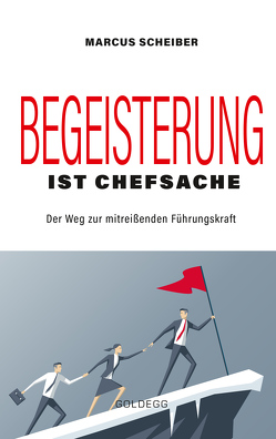 Begeisterung ist Chefsache von Scheiber,  Marcus