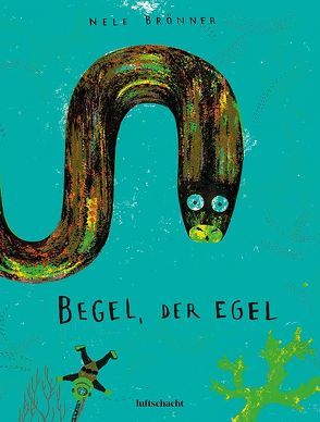 Begel, der Egel von Brönner,  Nele