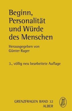 Beginn, Personalität und Würde des Menschen von Baumgartner,  Hans-Michael, Bodden-Heidrich,  Ruth, Frühwald,  Wolfgang, Heinemann,  Thomas, Hengstschläger,  Markus, Hepp,  Hermann, Honnefelder,  Ludger, Jäger,  Willi, Klein,  Christoph, Rager,  Günter, Schockenhoff,  Eberhard, Wickler,  Wolfgang, Wildfeuer,  Armin