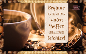 Beginne den Tag mit einem guten Kaffee und alles wird leichter! von Engeln,  Reinhard