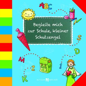 Begleite mich zur Schule, kleiner Schutzengel von Hübner,  Franz, Leberer,  Sigrid