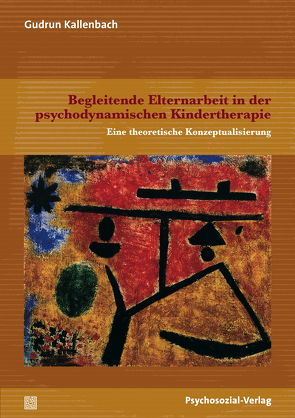 Begleitende Elternarbeit in der psychodynamischen Kindertherapie von Kallenbach,  Gudrun, von Klitzing,  Kai