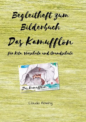 Begleitheft zum Bilderbuch „Das Kamufflon“ für Kita, Vorschule und Grundschule von Höwing,  Claudia