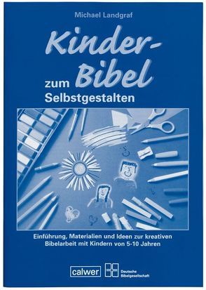 Begleitheft zur „Kinder-Bibel zum Selbstgestalten“ von Landgraf,  Michael