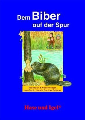 Begleitmaterial: Dem Biber auf der Spur von Liebelt,  Carolin, Schauer,  Dorothea