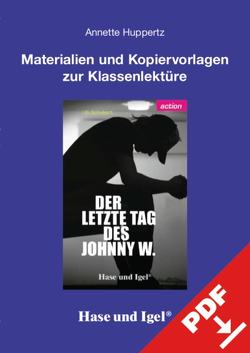 Begleitmaterial: Der letzte Tag des Johnny W. von Huppertz,  Annette