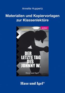 Begleitmaterial: Der letzte Tag des Johnny W. von Huppertz,  Annette