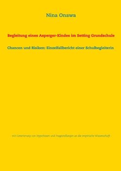 Begleitung eines Asperger-Kindes im Setting Grundschule von Onawa,  Nina