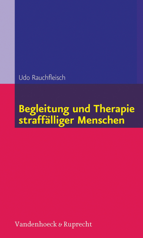 Begleitung und Therapie straffälliger Menschen von Rauchfleisch,  Udo