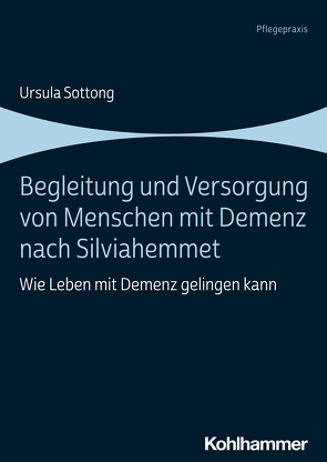 Begleitung und Versorgung von Menschen mit Demenz nach Silviahemmet von Sottong,  Ursula