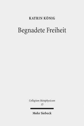 Begnadete Freiheit von König,  Katrin