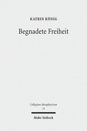 Begnadete Freiheit von König,  Katrin